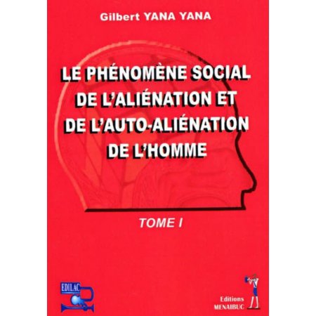 Le Phénomène Social De L’aliénation Et De L’auto-Aliénation De L’homme Vol1